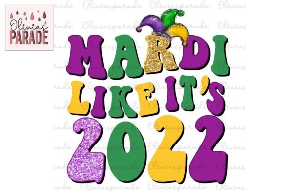Mardi Like It’s 2022 Sublimation Png for Creative Projects